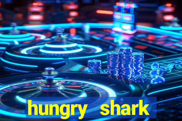 hungry shark evolution dinheiro infinito ios